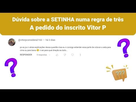 Thumbnail da aula: DÚVIDA DA SETINHA NUMA REGRA DE TRÊS, A PEDIDO DO INSCRITO VITOR P