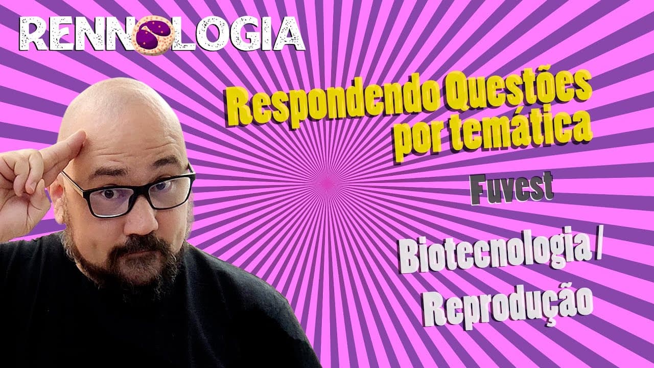 Thumbnail: Resolução de Questões - Biotecnologia e Reprodução - Fuvest 2022