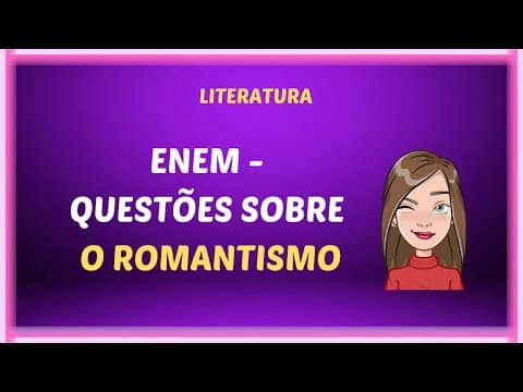 Thumbnail da aula: ENEM - Questões sobre o Romantismo