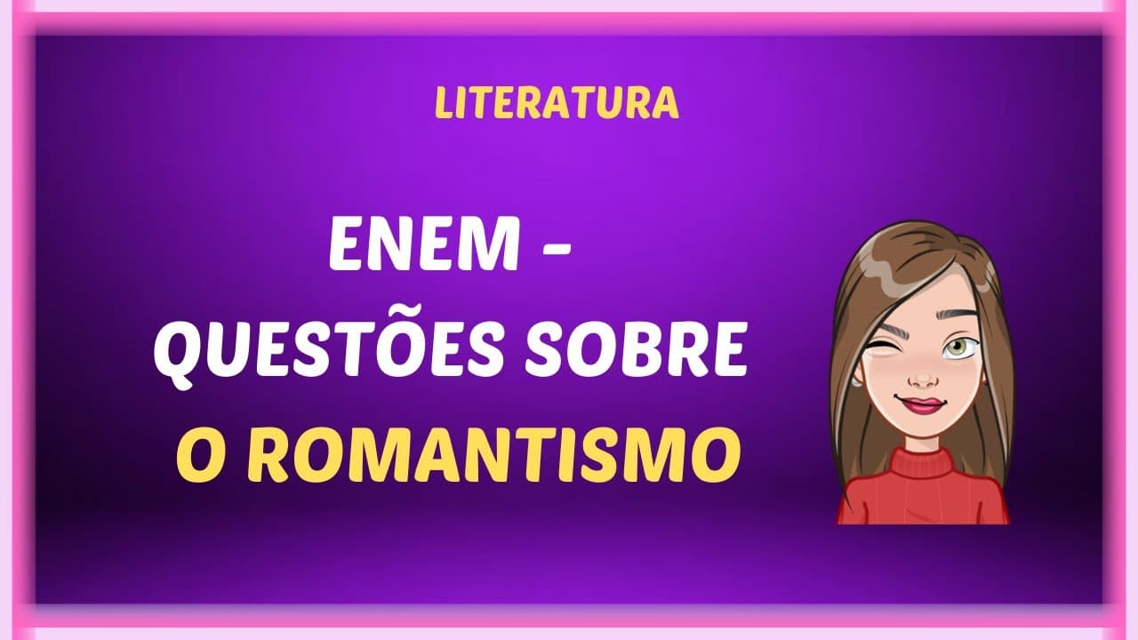 Thumbnail: ENEM - Questões sobre o Romantismo