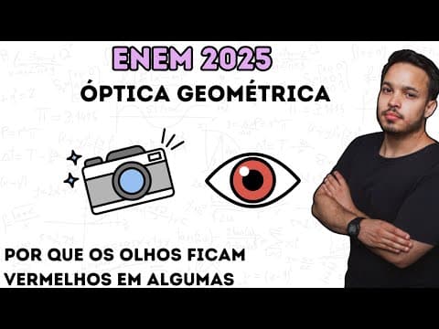 Thumbnail da aula: ENEM 2025 - Por que os olhos ficam vermelhos em algumas fotografias? Em fotos tiradas com câmeras