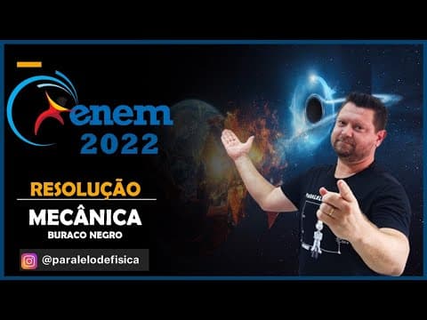 Thumbnail da aula: ENEM 2022 | Um Buraco Negro é um corpo celeste que possui uma grande quantidade de matéria
