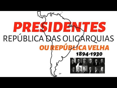 Thumbnail da aula: PRESIDENTES DA REPÚBLICA OLIGARQUICA OU VELHA