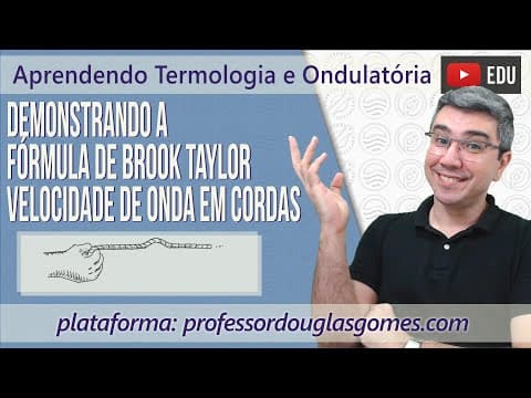 Thumbnail da aula: Velocidade de onda transversal em cordas (ENEM) | (ITA/IME) Demonstração fórmula de Brook Taylor