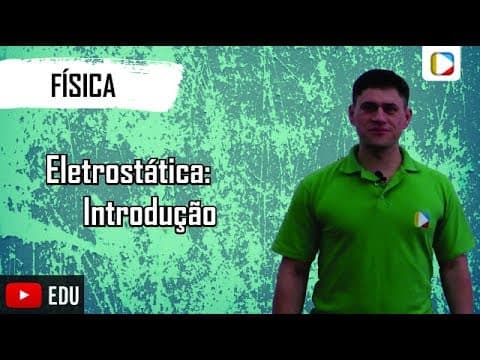 Thumbnail da aula: Física - Eletrostática: Introdução