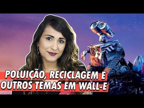 Thumbnail da aula: WALL-E: POLUIÇÃO, RECICLAGEM, DOENÇAS, TECNOLOGIA E OUTROS TEMAS | Profª. Zazá
