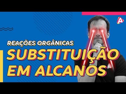 Thumbnail da aula: 11. Reações de Substituição em Alcanos - Reações Orgânicas [Química Orgânica]