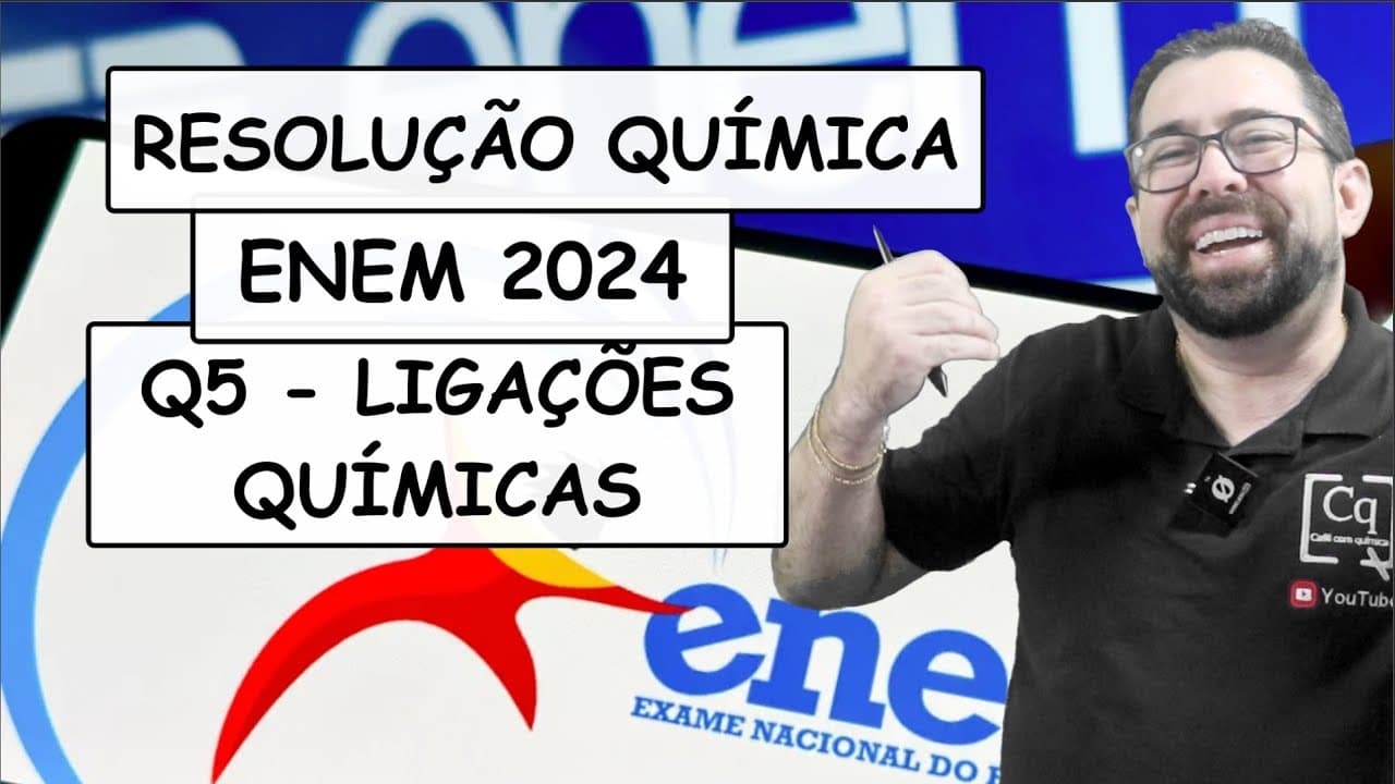 Thumbnail: RESOLUÇÃO ENEM 2023 - QUÍMICA - Q5 LIGAÇÕES QUÍMICAS