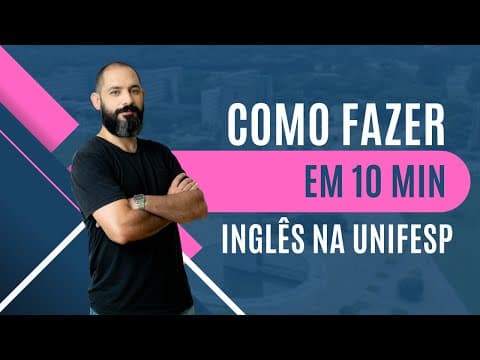 Thumbnail da aula: COMO FAZER A PROVA DE INGLÊS DA UNIFESP DE FORMA RÁPIDA E EFICAZ
