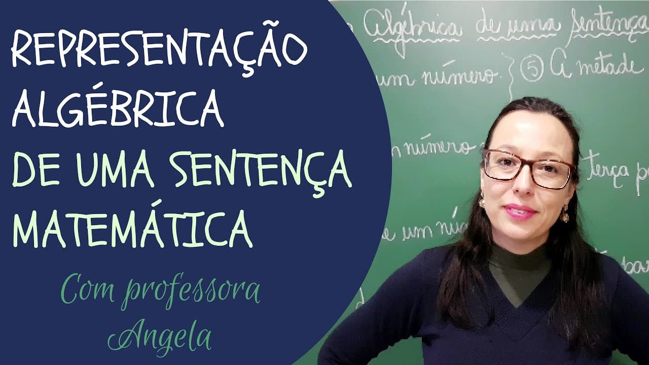 Thumbnail: Representação Algébrica de uma Sentença Matemática - Professora Angela