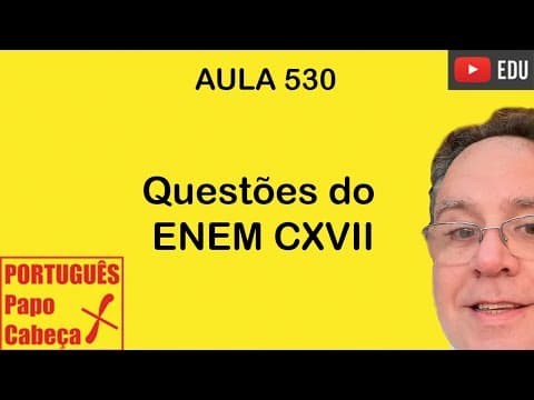 Thumbnail da aula: Questões do ENEM CXVII- Aula 530