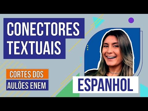 Thumbnail da aula: CONECTORES TEXTUAIS | Cortes dos Aulões do Enem | Espanhol | Kadhiny Mendonça de Souza Policarpo