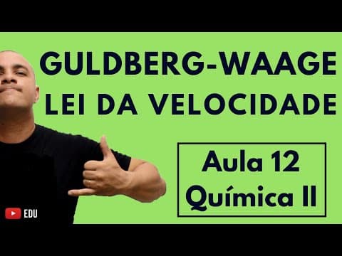 Thumbnail da aula: CINÉTICA: Lei de AÇÃO das MASSAS (Guldberg-Waage), Reação Elementar e Tabelas | Aula 12 (Química II)