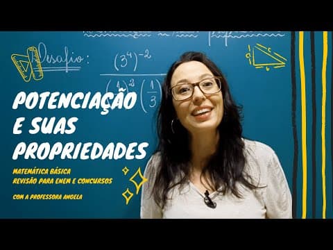 Thumbnail da aula: Potenciação e suas Propriedades - Revisão para ENEM e CONCURSOS - Professora Angela