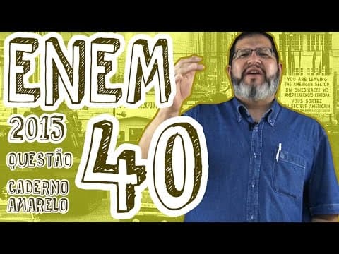 Thumbnail da aula: ENEM 2015 - Questão 40 (Caderno Amarelo)