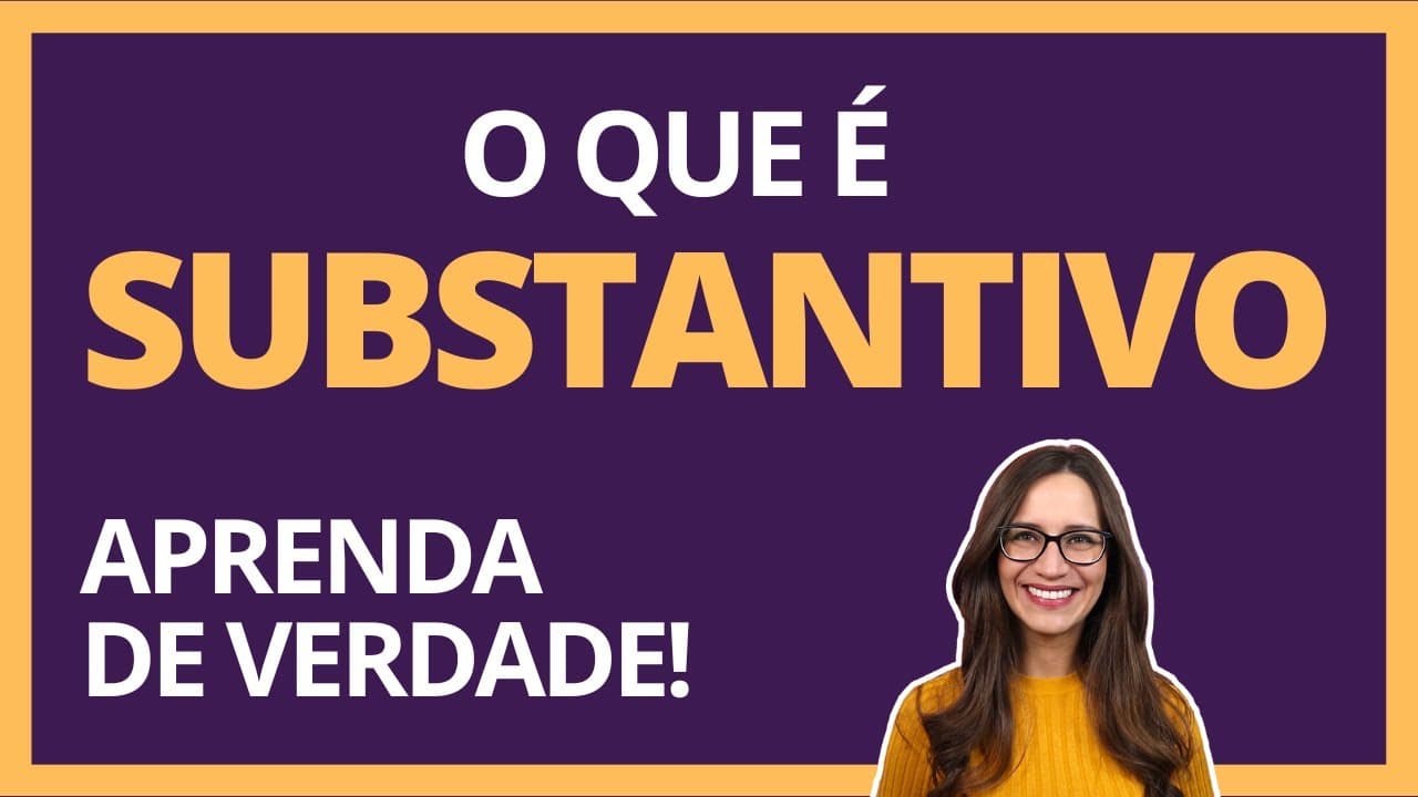 Thumbnail: O que é SUBSTANTIVO? Aprenda os TIPOS e CLASSIFICAÇÕES de forma FÁCIL! | Português com Letícia