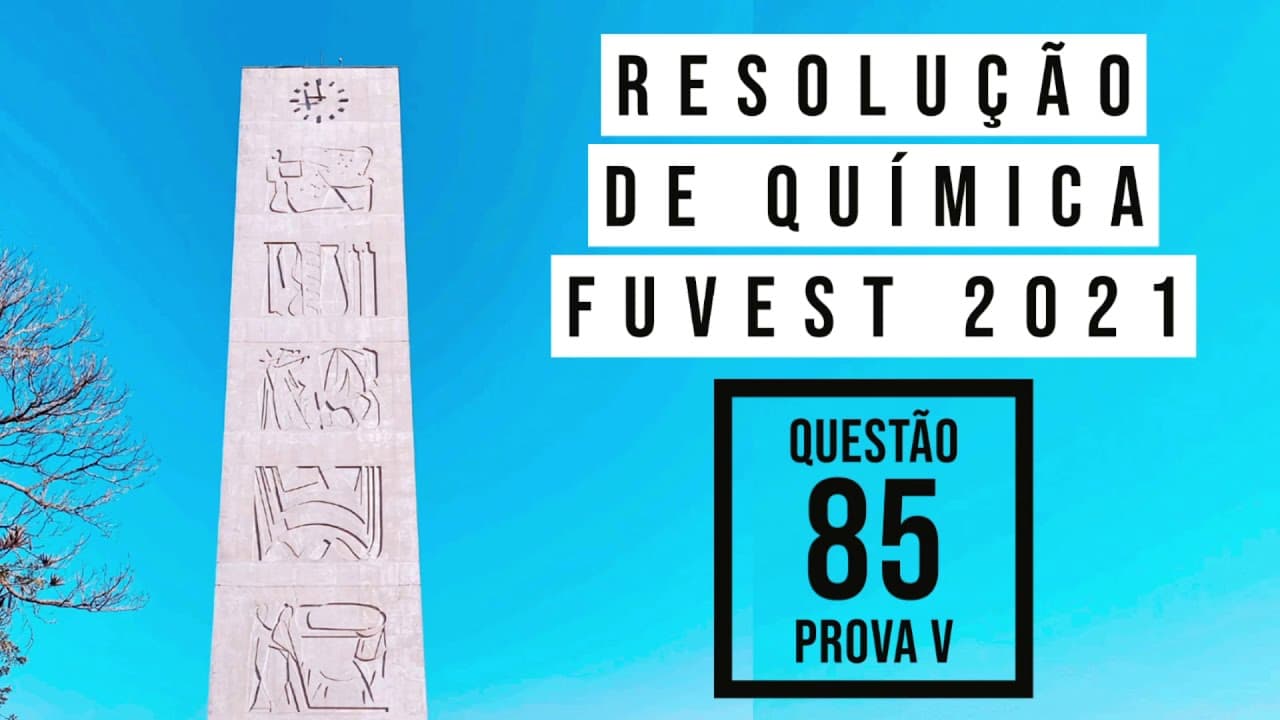 Thumbnail: FUVEST 2021 | Questão 85 | Prova V