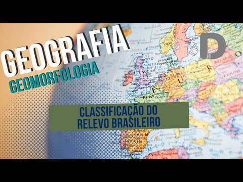 Thumbnail da aula: Classificação do Relevo Brasileiro - Geomorfologia - Geografia - Preparatório Enem