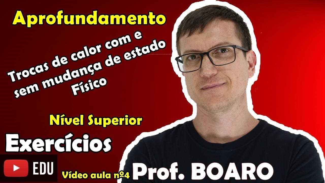 Thumbnail: TROCAS DE CALOR com e sem mudança de fase - APROFUNDAMENTO FÍSICA NÍVEL SUPERIOR