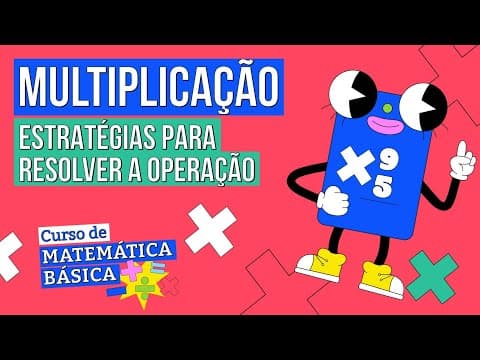 Thumbnail da aula: MULTIPLICAÇÃO: estratégias para resolver a operação | Matemática Básica | Lucas Borguezan