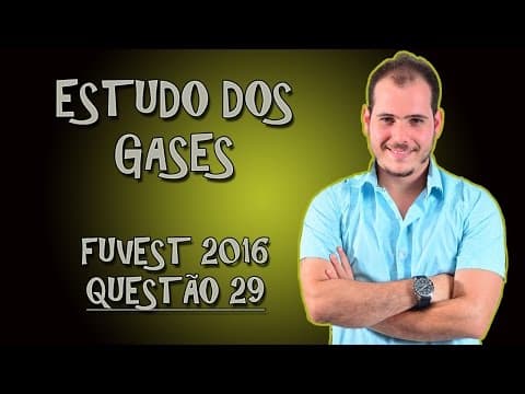 Thumbnail da aula: ESTUDO DO GASES | Resolução FUVEST 2016 | q.29