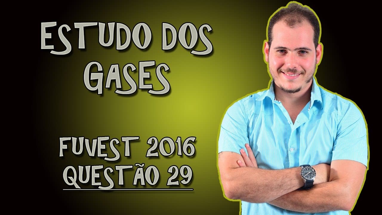 Thumbnail: ESTUDO DO GASES | Resolução FUVEST 2016 | q.29