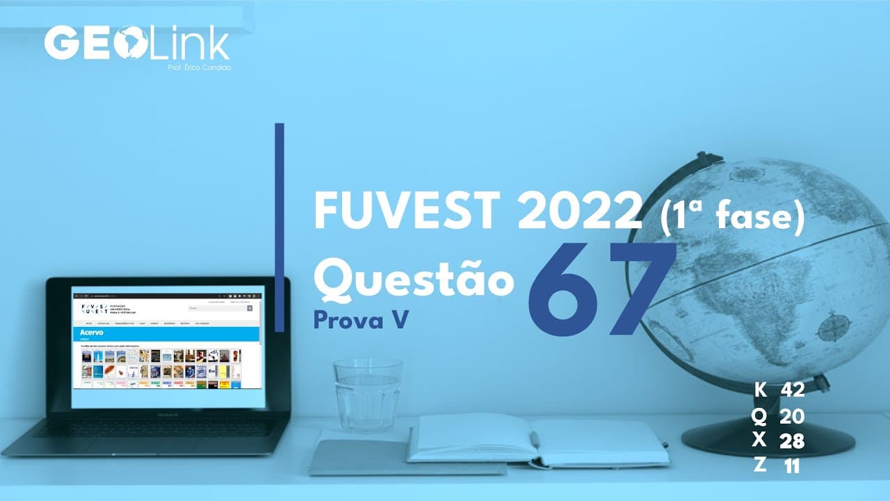 Thumbnail: FUVEST 2022 (primeira fase): questão 67 (Prova V)