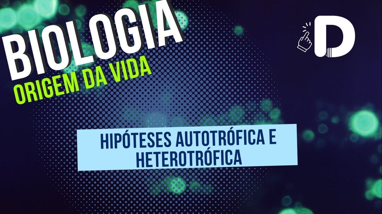Thumbnail: Hipóteses Autotrófica e Heterotrófica - Origem Da Vida - Biologia - Preparatório Enem