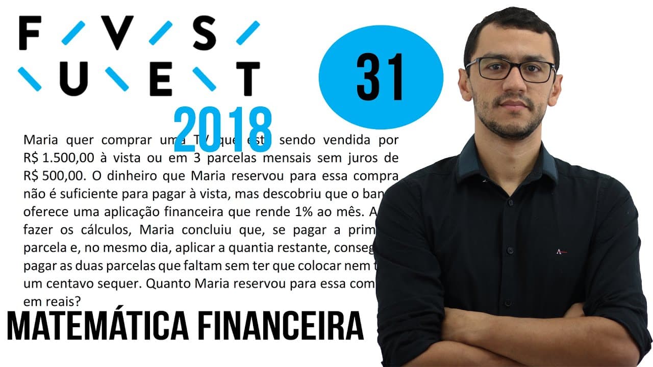 Thumbnail: FUVEST 2018 | Questão 31 | Matemática Financeira Valor de Aplicação