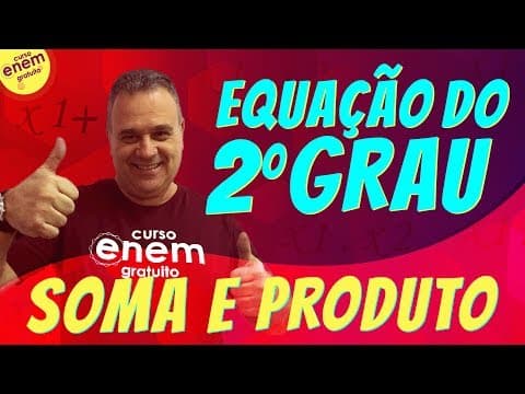 Thumbnail da aula: EQUAÇÃO DO SEGUNDO GRAU POR SOMA E PRODUTO | Resumo de Matemática para o Enem