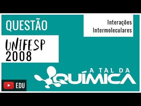 Thumbnail da aula: Questão UNIFESP/2008 - Interações Intermoleculares