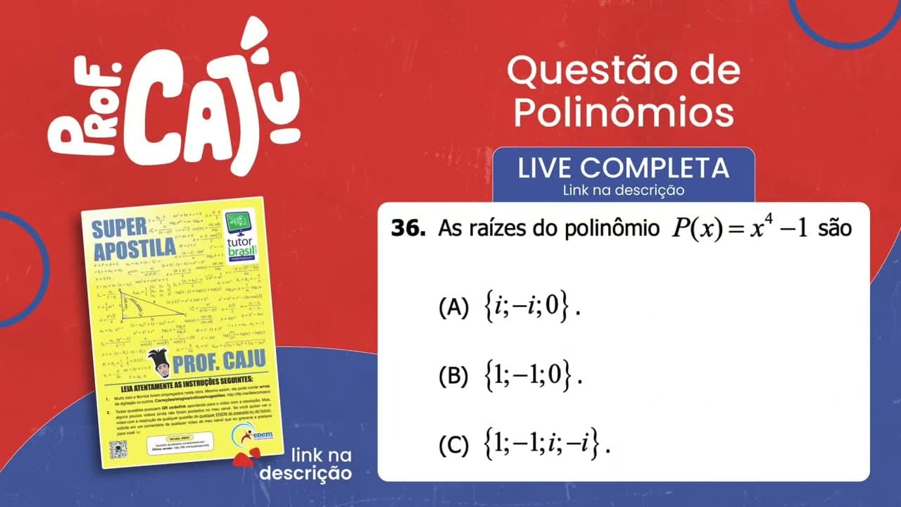 Thumbnail: [UFRGS 2018] 36 📘 POLINÔMIOS As raízes do polinômio P(x)=x⁴–1 são
