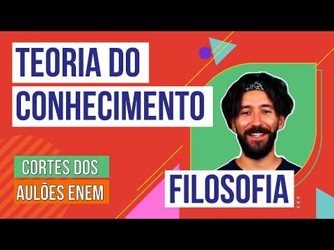 Thumbnail da aula: TEORIA DO CONHECIMENTO: racionalismo e empirismo | Cortes dos Aulões do Enem | Filosofia | Ernani