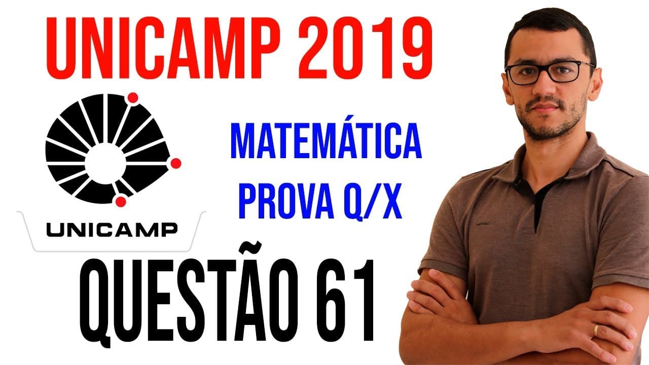 Thumbnail: Questão 61 -  UNICAMP 2019   Matemática Prova Q e X