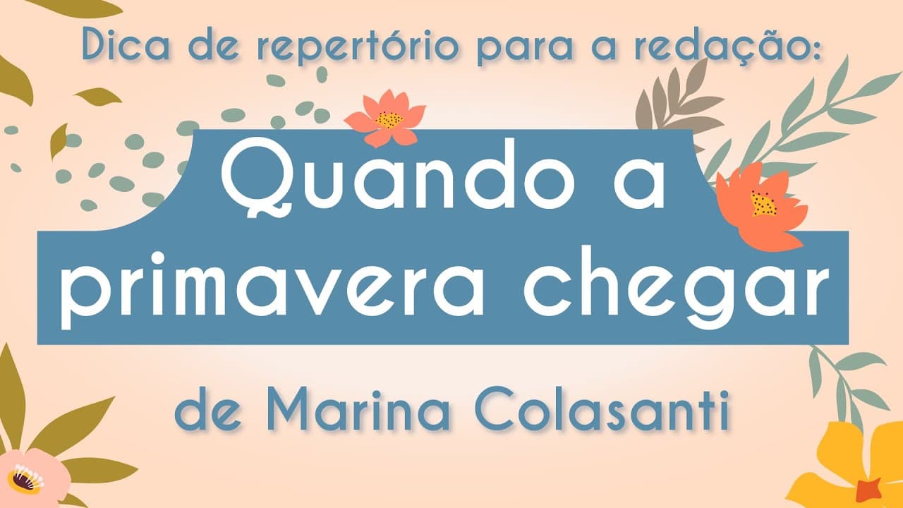 Thumbnail: Dica de repertório para a redação: “Quando a primavera chegar”, de Marina Colasanti - Brasil Escola