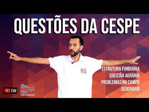 Thumbnail da aula: QUESTÕES  DA CESPE | QUESTÃO AGRÁRIA NO BRASIL | GEOGRAFIA