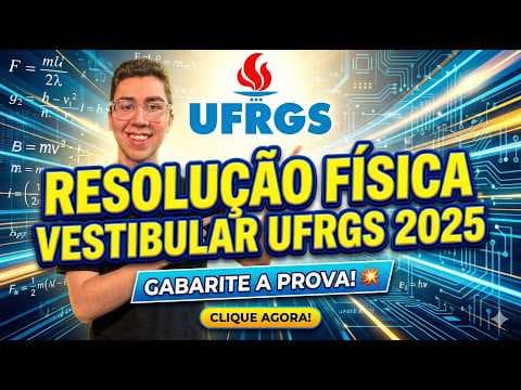 Thumbnail da aula: Resolução Física do Vestibular da UFRGS 2025