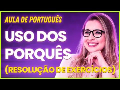 Thumbnail da aula: EXERCÍCIOS RESOLVIDOS: USO DOS PORQUÊS (Gramática para Concursos) - Professora Pamba