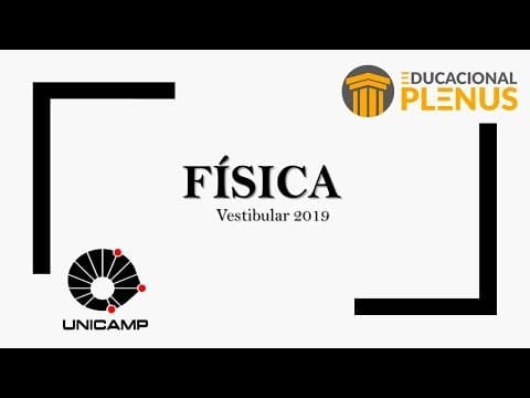Thumbnail da aula: UNICAMP 2019 [2ª Fase - Física] - (Q 11)