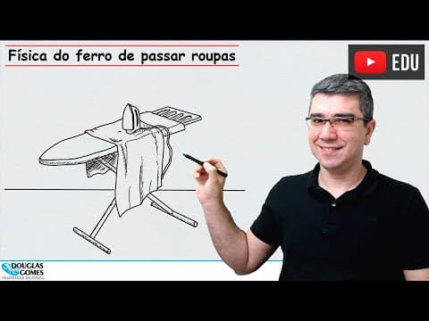 Thumbnail da aula: Ferro de passar roupas e a Física | Eletricidade e Termologia | Física do cotidiano