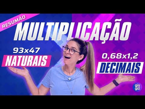 Thumbnail da aula: MULTIPLICAÇÃO COM NÚMEROS NATURAIS E DECIMAIS: RESUMÃO