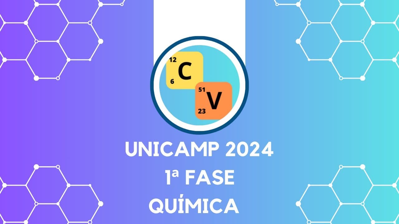 Thumbnail: UNICAMP 2024 - RESOLUÇÃO COMENTADA (QUÍMICA)