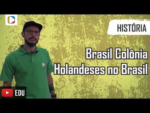 Thumbnail da aula: História do Brasil - Brasil Colônia: Holandeses no Brasil