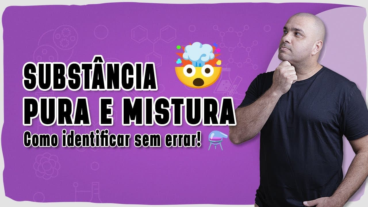 Thumbnail: 🧪 SUBSTÂNCIA PURA E MISTURA: Como identificar sem errar!