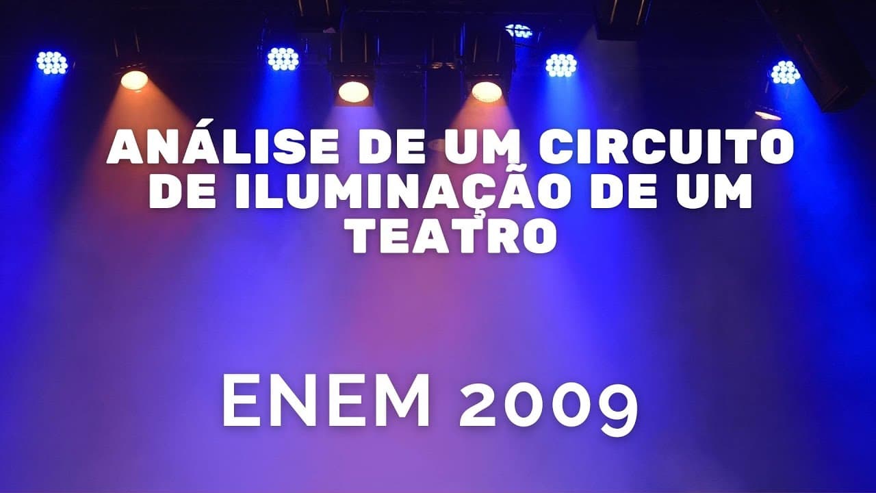 Thumbnail: ENEM 2009 - Análise de um circuito de iluminação de um teatro