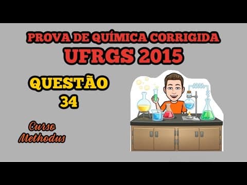 Thumbnail da aula: 34 de 2015 da prova de química da UFRGS - Os modelos de força intermolecular são utilizadas para