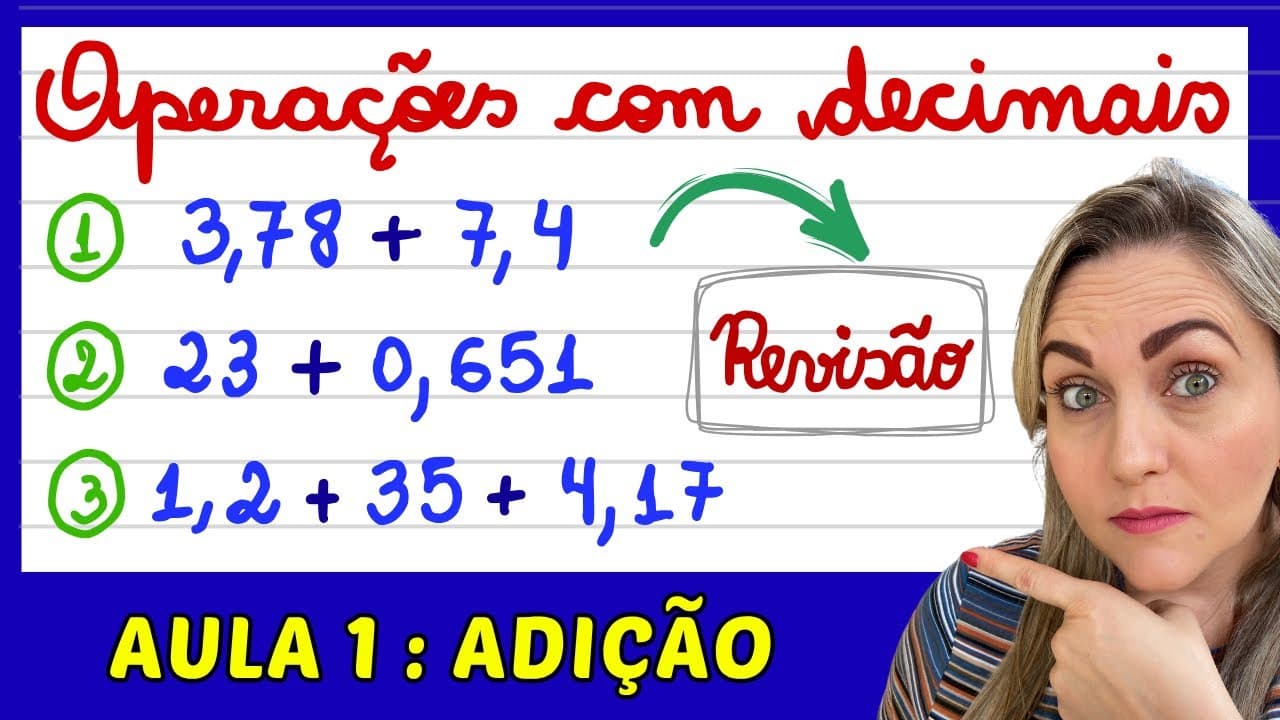 Thumbnail: ⚠️ AULA 1: REVISÃO DE ADIÇÃO COM NÚMEROS DECIMAIS! EXPLICAÇÃO OPERAÇÕES COM VÍRGULA!!