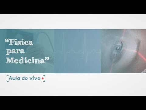 Thumbnail da aula: Curso de Física para Vestibulandos de Medicina