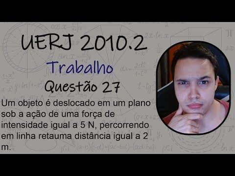 Thumbnail da aula: UERJ 2010 - Um objeto é deslocado em um plano sob a ação de uma força de intensidade igual a 5 N