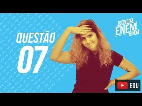 Thumbnail da aula: Enem 2017 - Linguagens | Questão 07 (Caderno Amarelo)